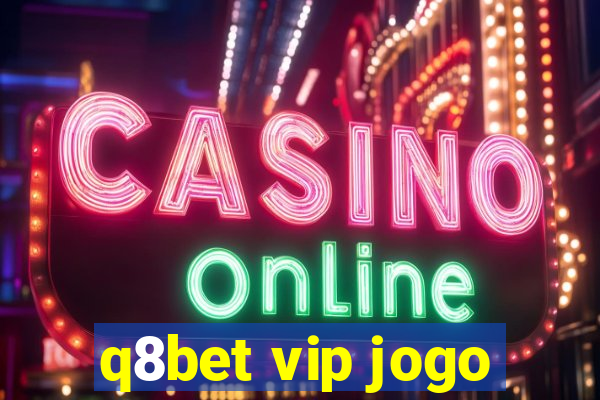 q8bet vip jogo